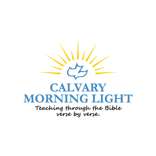 Calvary Morning Light "Teaching through the Bible verse by verse"